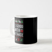 Santa ich bin so gut Santa kam zweimal passendes P Kaffeetasse (Vorderseite Links)