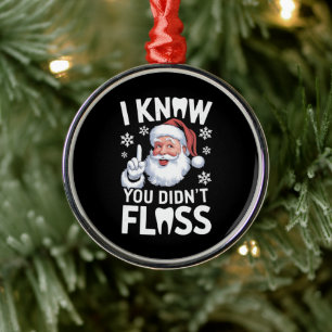 Santa, ich weiß, du hast nicht geflosst Zahnarzt D Ornament Aus Metall