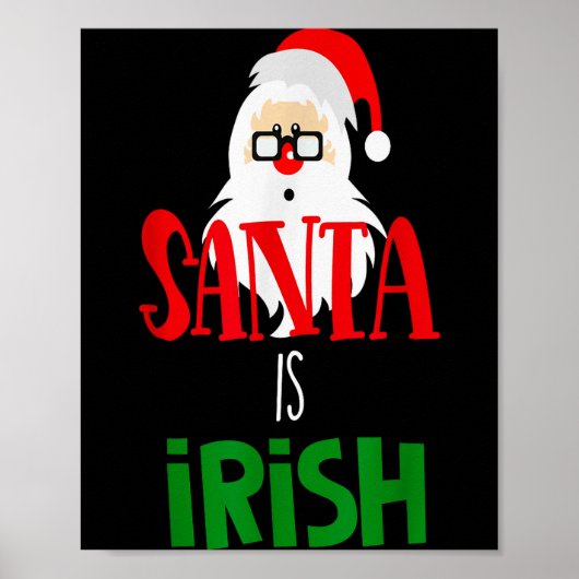 Santa Is Irish Christmas Shirt Funny Holiday Irela Poster (Vorne)