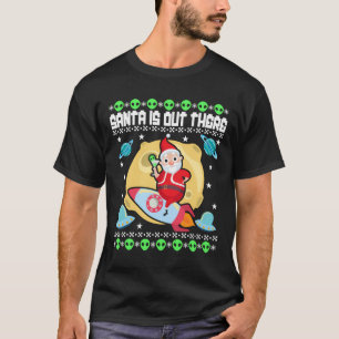 Santa ist da draußen Ufo Alien Space Rocket Ugly C T-Shirt