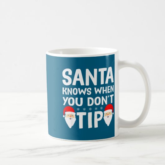 Santa Knows When You Don't Tip Server Squad Santa Kaffeetasse (Rechts)