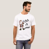 Santa Let it Schnee T - Shirt und Geschenke (Vorne ganz)