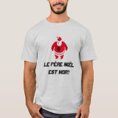 Santa mit Text Le père Noël est mort T-Shirt (Vorderseite)