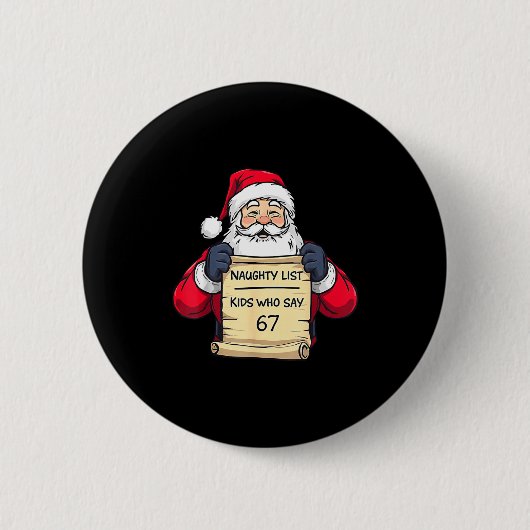 Santa Naughty List Kids Who Say 67 - Six Seven Chr Button (Vorderseite)