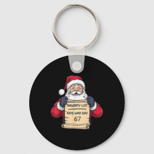 Santa Naughty List Kinder, die 67 - Six Seven Chr Schlüsselanhänger