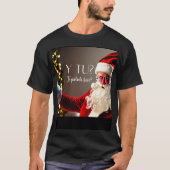 santa pregunta y tu the portas bien? T-Shirt (Vorderseite)