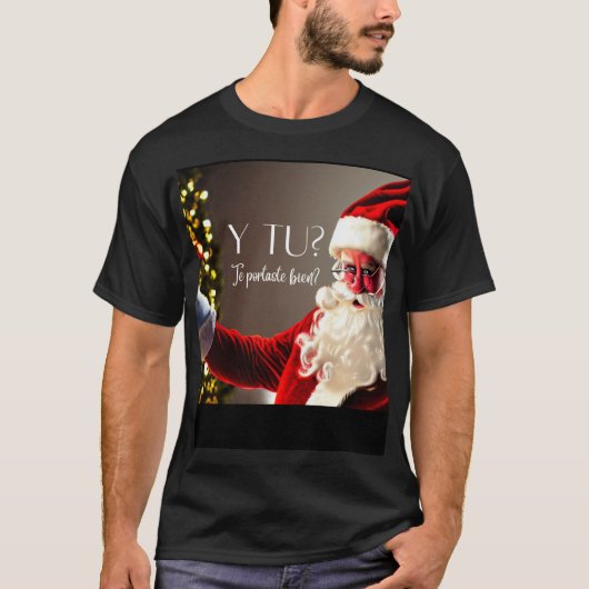 santa pregunta y tu the portas bien? T-Shirt (Vorderseite)