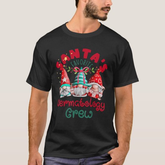 Santa s Favorite Dermatology Crew Christmas Gnome T-Shirt (Vorderseite)