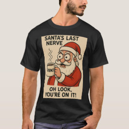 Santa’s Last Nerve Express T-Shirt