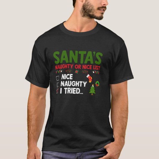 Santa s Naughty Or Nice List I Tried Christmas T-Shirt (Vorderseite)