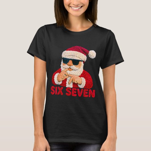 Santa sagt sechs sieben - 6 7 Meme Latch Hook Garn T-Shirt (Vorderseite)