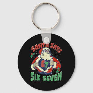 Santa sagt Sick Seven 67 Six Seven Meme Trending P Schlüsselanhänger