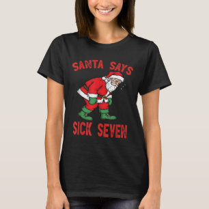 Santa sagt Sick Seven Lustiger Santa 6 7 Meme Humo T-Shirt