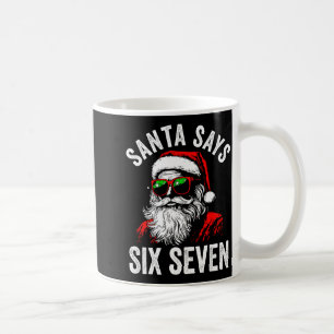 Santa sagt Six Seven 67 6 7 Meme Weihnachten Gen A Kaffeetasse