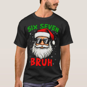 Santa sagt Six Seven 6 7 Gen Z Alpha Meme Bruh Wei T-Shirt