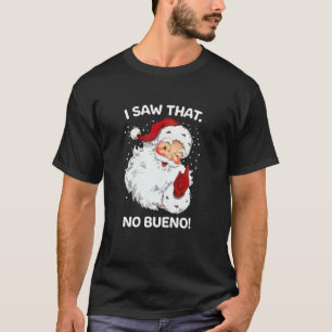 Santa sah, dass kein Bueno Funny Santa Spanisches  T-Shirt