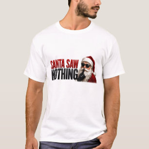 🎅 Santa Sah Nichts Lustiges Weihnachtszitat 😎 T-Shirt