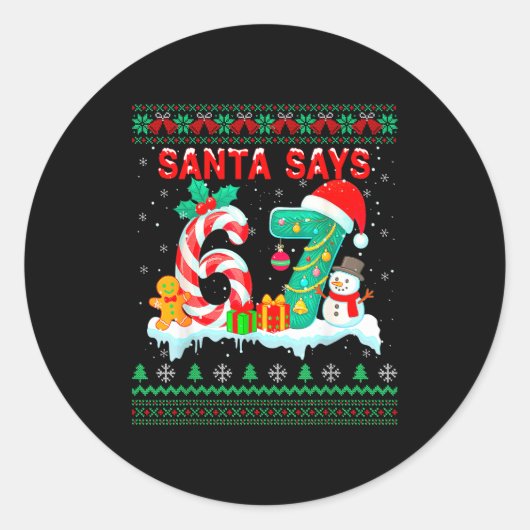 Santa Says 67 Christmas Ugly Sweater 6 7 Six Seven Runder Aufkleber (Vorderseite)