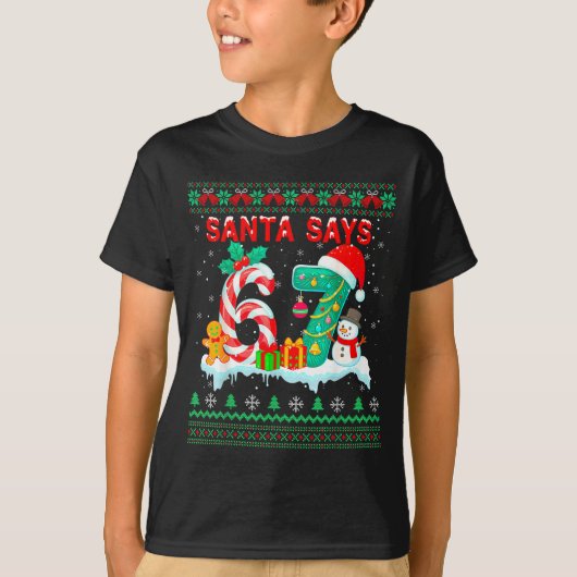Santa Says 67 Christmas Ugly Sweater 6 7 Six Seven T-Shirt (Vorderseite)