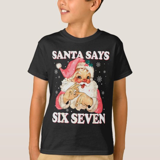 Santa Says 6 7 Six Seven Gen Z Alpha Meme Slang Ch T-Shirt (Vorderseite)