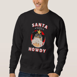 Santa Says Howdy Vintag Rodeo Western Süd Sweatshirt