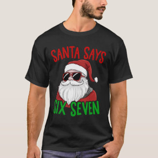 Santa Says Six Seven 67 Funny Meme Merry Xmas T-Shirt