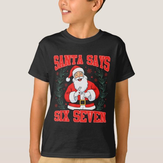 Santa Says Six Seven 6 7 Gen Z Alpha Meme Slang Ch T-Shirt (Vorderseite)