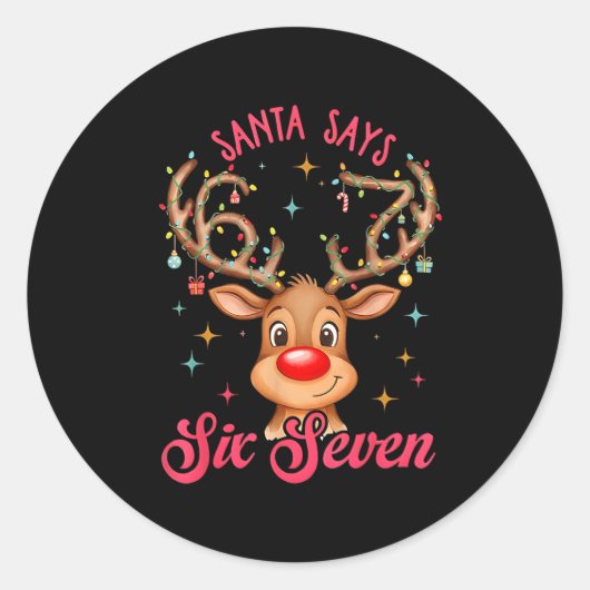 Santa Says Six Seven Christmas, Reindeer 67 Six Se Runder Aufkleber (Vorderseite)