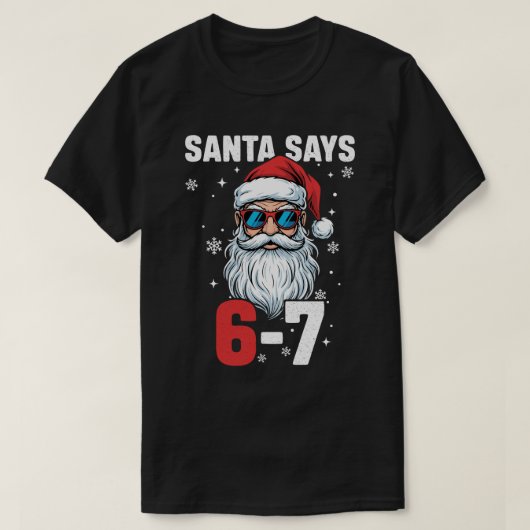 Santa Says Six Seven, Funny 67 Christmas T-Shirt (Design vorne)