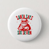 Santa Says Six Seven Viral Funny Santa Saying 6 7 Button (Vorderseite)