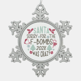 Santa Sorry für die F-Bomben - Funny Schneeflocken Zinn-Ornament