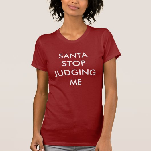 SANTA STOP JUDGING ME Girl T Shirt (Vorderseite)