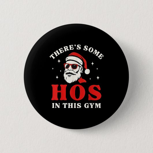 Santa There's Some Hos In This Gym  Button (Vorderseite)