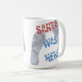 Santa war hier kaffeetasse (VorderseiteRechts)