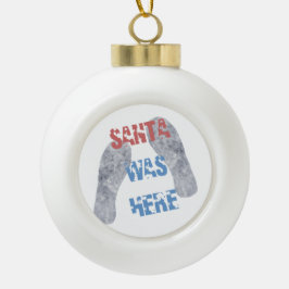 Santa war hier keramik Kugel-Ornament