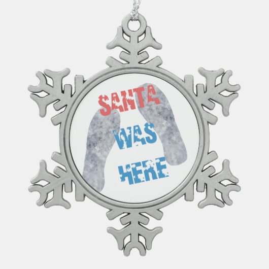 Santa war hier schneeflocken Zinn-Ornament (Vorderseite)