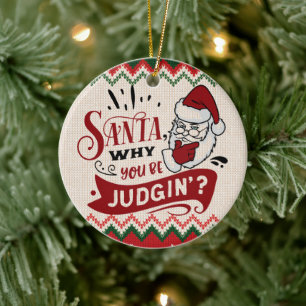 Santa Warum du urteilst - Funny Christmas Keramik Ornament
