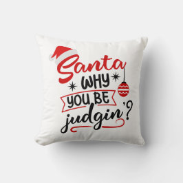 Santa Warum du urteilst Funny Weihnachten Spaß Kissen