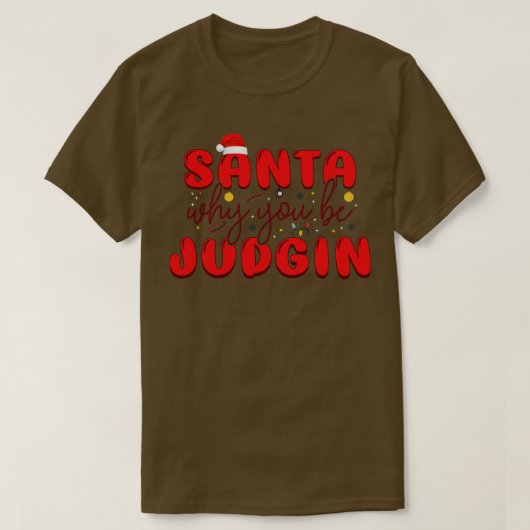 Santa Warum du urteilst T-Shirt (Design vorne)