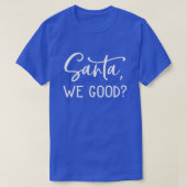 Santa We Good Funny Weihnachten Weihnachten Weihna T-Shirt (Design vorne)