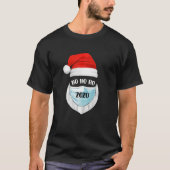 Santa Wearing Mask Funny Quarantine Christmas 2020 T-Shirt (Vorderseite)