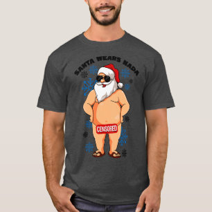 Santa Wears Nada Naughty Santa Ugly Weihnachten T-Shirt