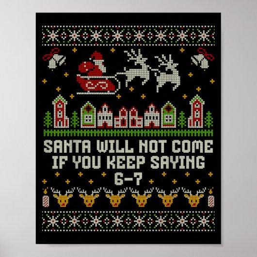 Santa Will Not Come If You Keep Saying 6-7 Christm Poster (Vorne)