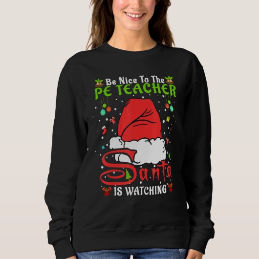 Santa Xmas Pajamas Be Nice To The Pe Teacher Chris Sweatshirt (Vorderseite)