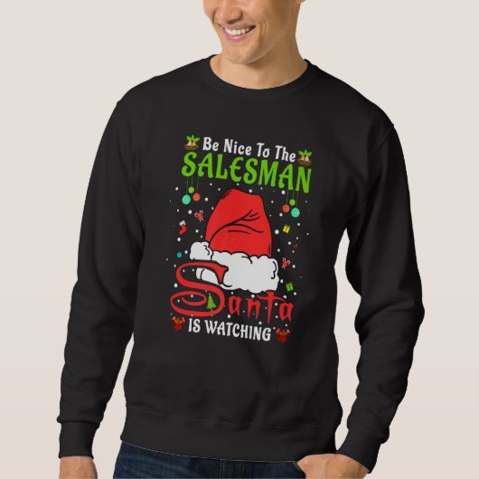 Santa Xmas Pajamas Be Nice To The Salesman Christm Sweatshirt (Vorderseite)