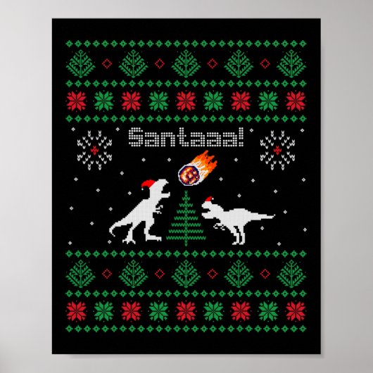 Santaaa Dinosaur Ugly Christmas Sweater  Poster (Vorne)