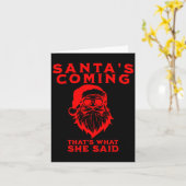 Santa's Coming That's What She Said Inappropriate Karte (Gelbe Blume)