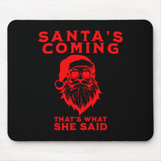 Santa's Coming That's What She Said Inappropriate Mousepad (Vorne)