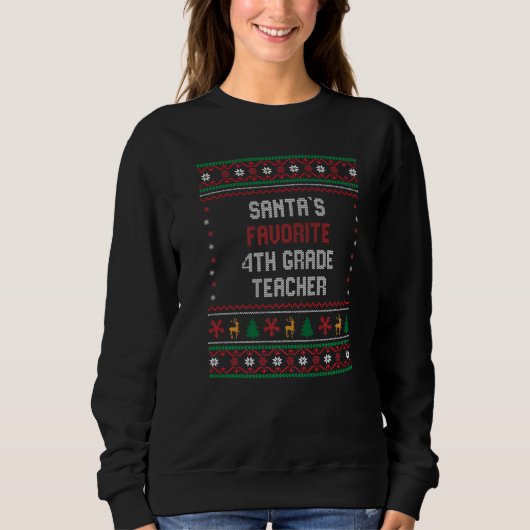 Santas Favorite 4th Grade Teacher    Chritsmas Sweatshirt (Vorderseite)