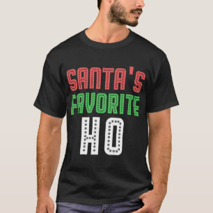 Santas Favorite Ho Funny Xmas Rowdy Unangemessen T-Shirt